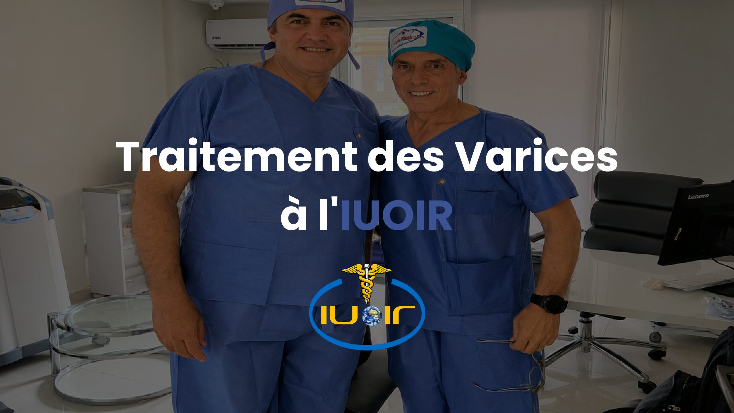 Traitement des Varices à l&rsquo;IUOIR